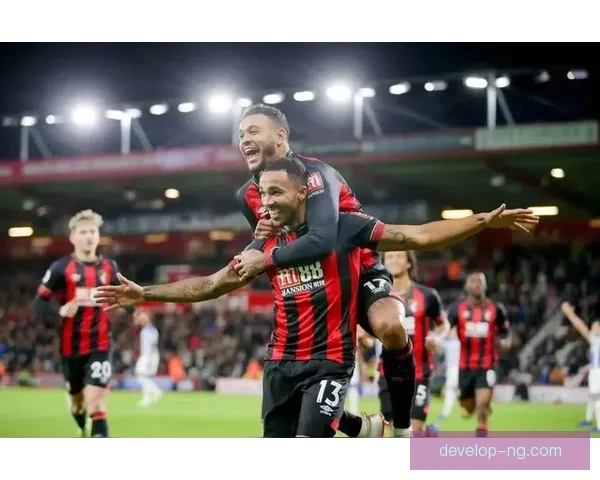 伯恩茅斯俱乐部宣布新赛季目标加强阵容引援全力冲击英超前六名